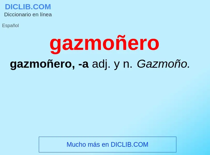 Was ist gazmoñero - Definition