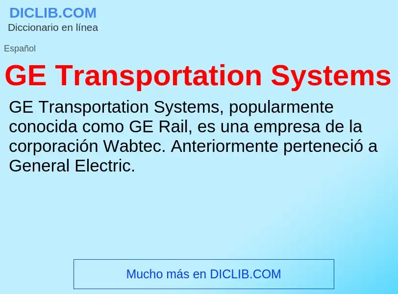 Che cos'è GE Transportation Systems - definizione