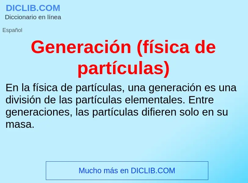 Che cos'è Generación (física de partículas) - definizione