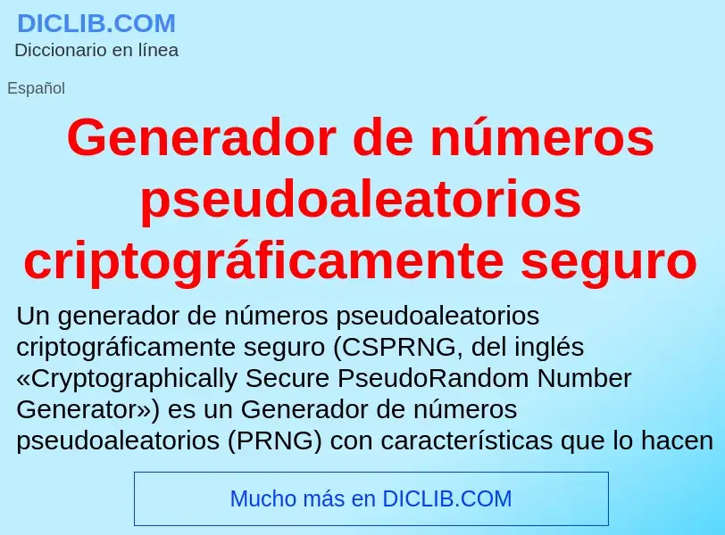 Что такое Generador de números pseudoaleatorios criptográficamente seguro - определение