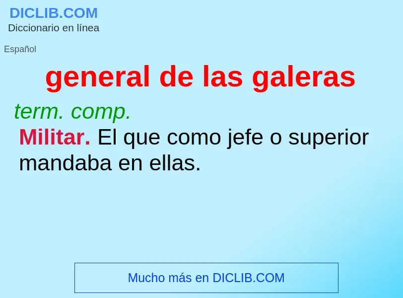 What is general de las galeras - definition