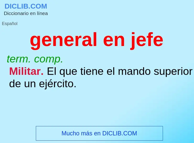 O que é general en jefe - definição, significado, conceito