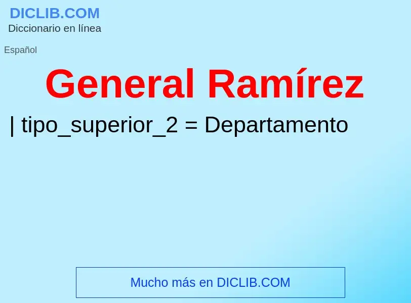 ¿Qué es General Ramírez? - significado y definición