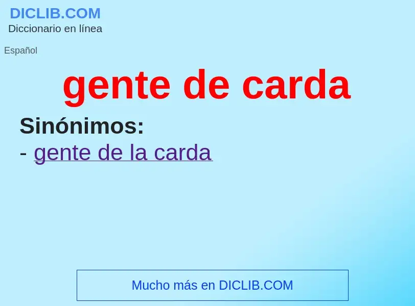 What is gente de carda - definition