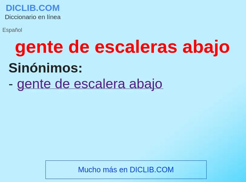 ¿Qué es gente de escaleras abajo? - significado y definición