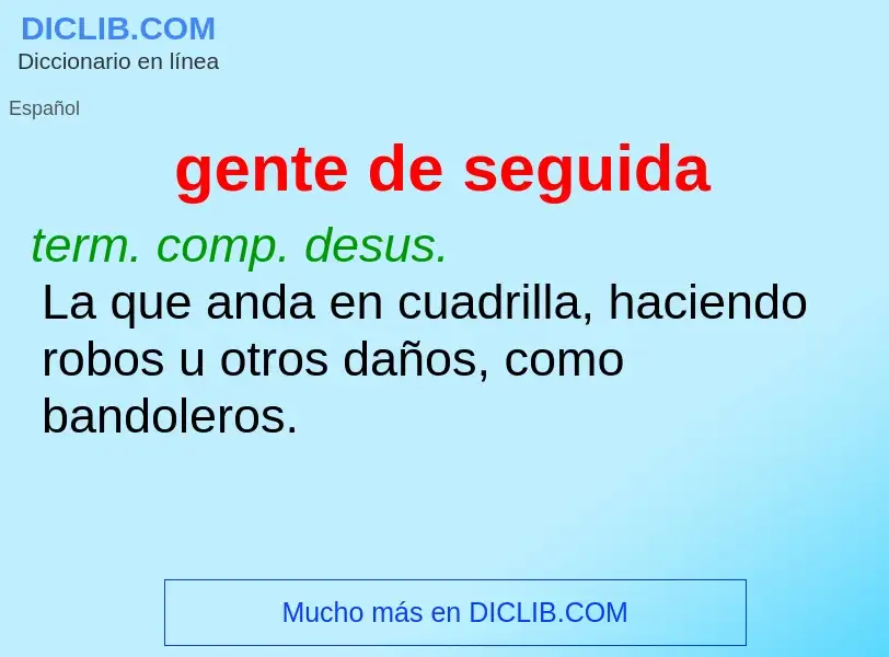 What is gente de seguida - meaning and definition