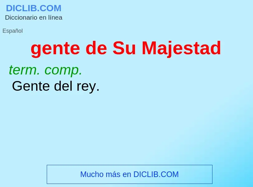 What is gente de Su Majestad - meaning and definition