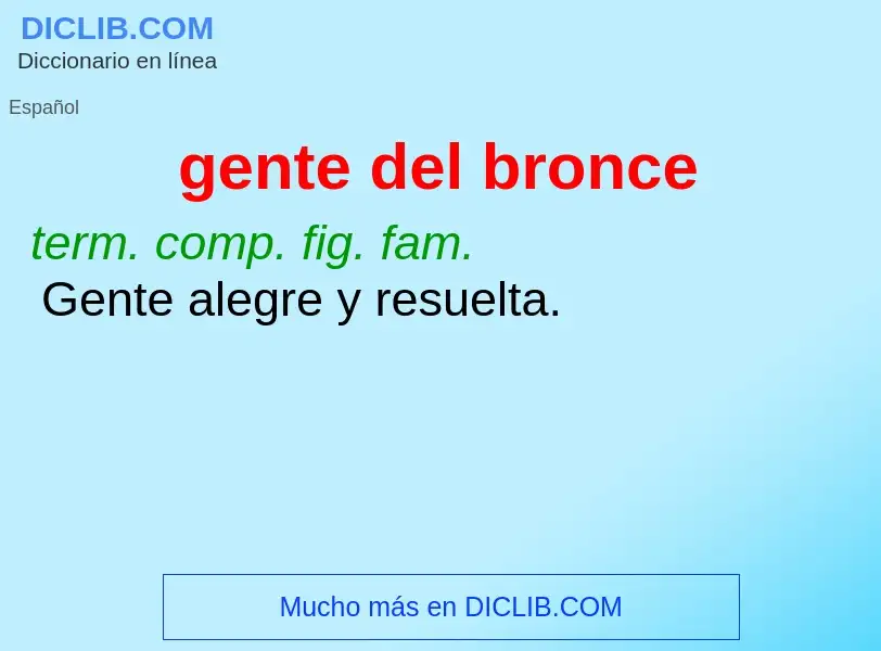 What is gente del bronce - definition