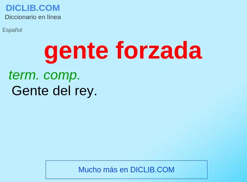 What is gente forzada - definition