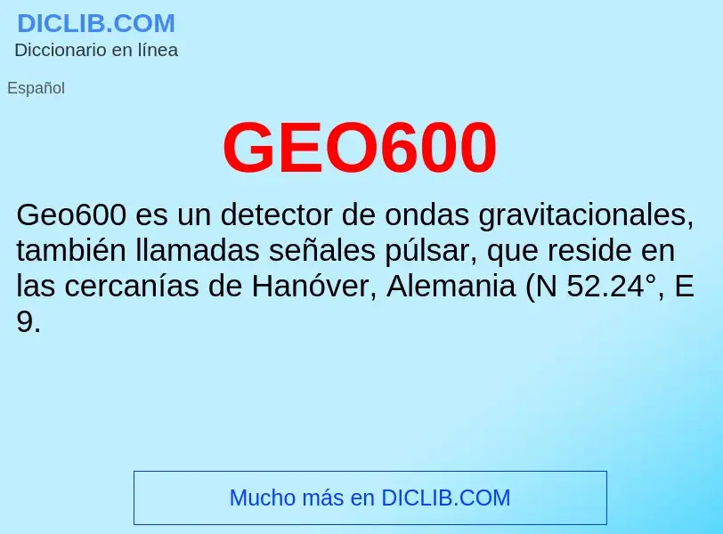 Wat is GEO600 - definition