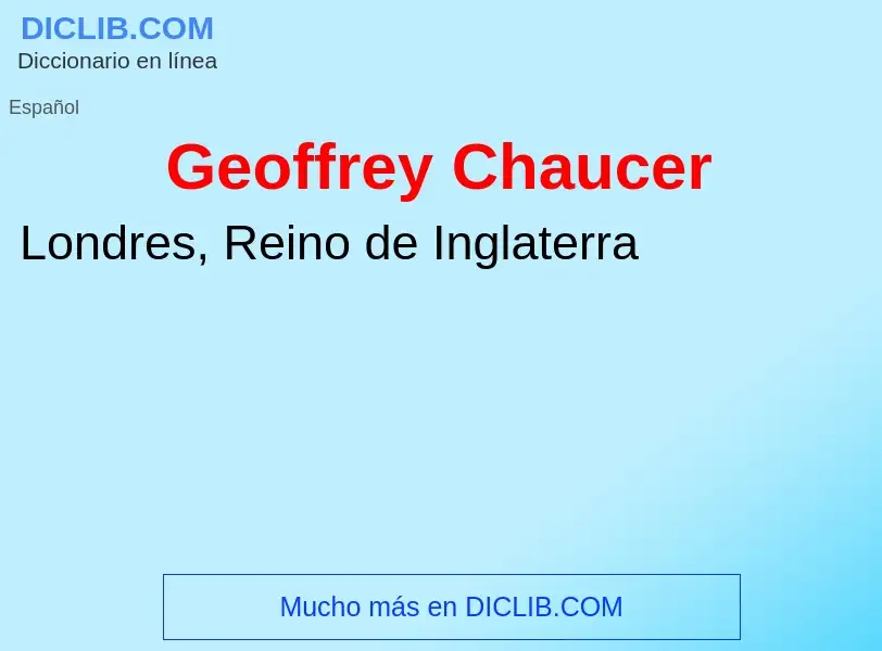 ¿Qué es Geoffrey Chaucer? - significado y definición