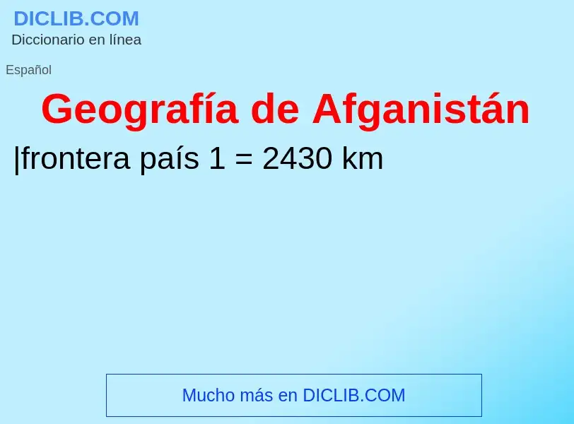 ¿Qué es Geografía de Afganistán? - significado y definición