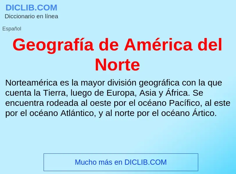 Wat is Geografía de América del Norte - definition