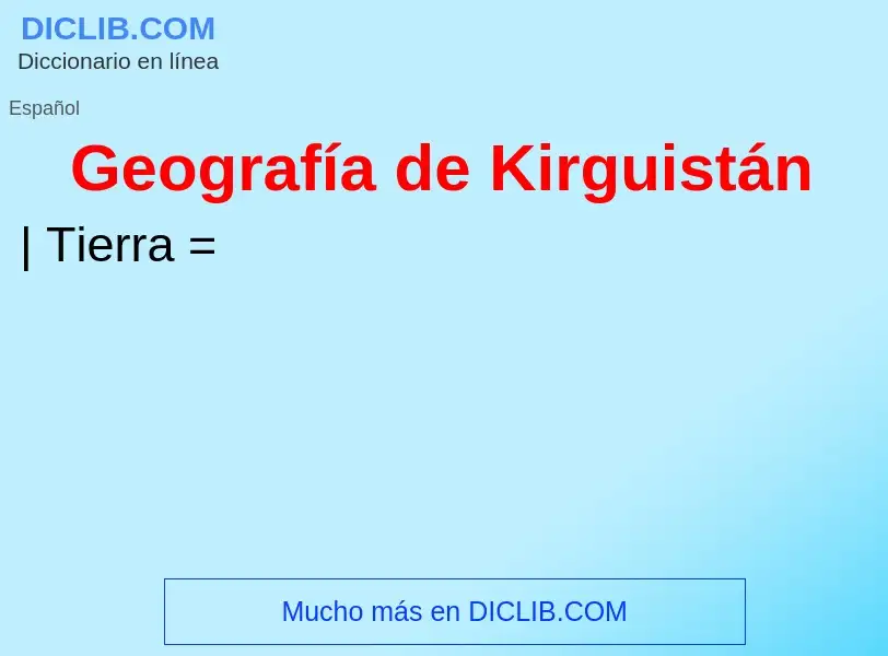 ¿Qué es Geografía de Kirguistán? - significado y definición