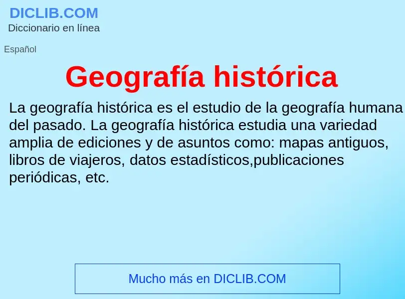 Wat is Geografía histórica - definition