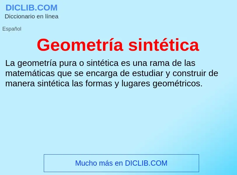 What is Geometría sintética - meaning and definition