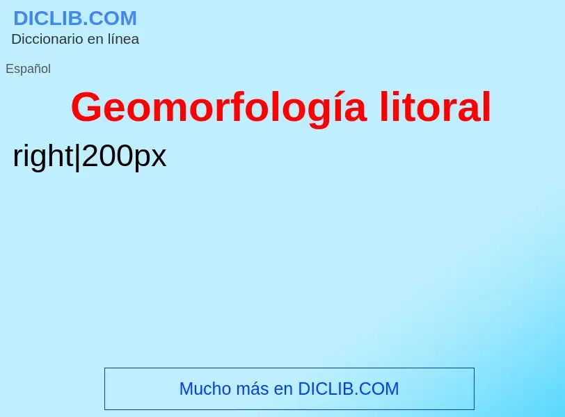 What is Geomorfología litoral - meaning and definition