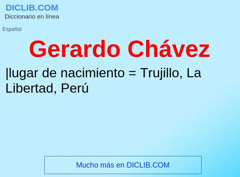 O que é Gerardo Chávez - definição, significado, conceito