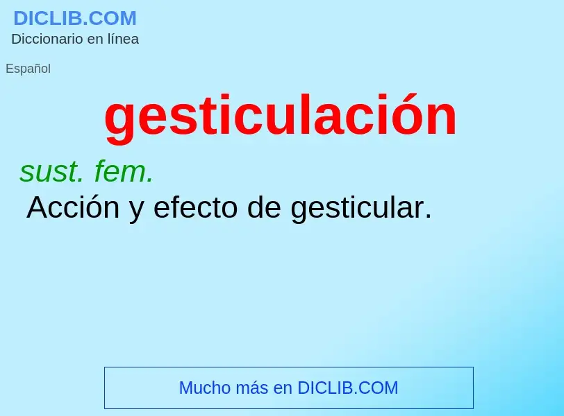 ¿Qué es gesticulación? - significado y definición