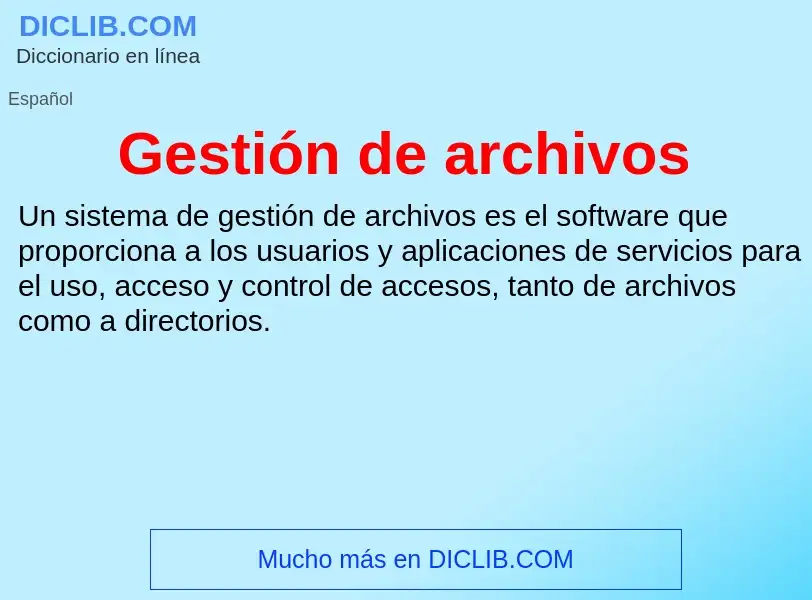 What is Gestión de archivos - meaning and definition