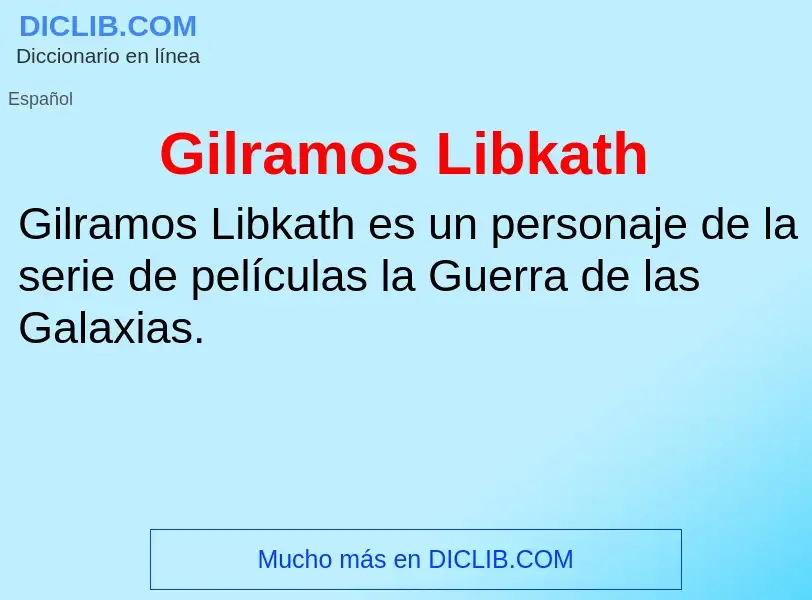 ¿Qué es Gilramos Libkath? - significado y definición