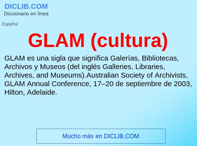 ¿Qué es GLAM (cultura)? - significado y definición