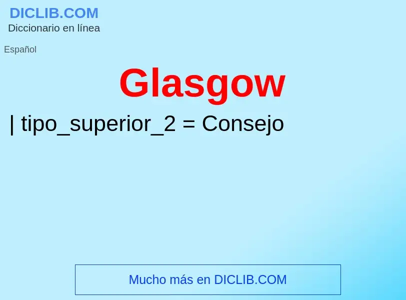 ¿Qué es Glasgow? - significado y definición