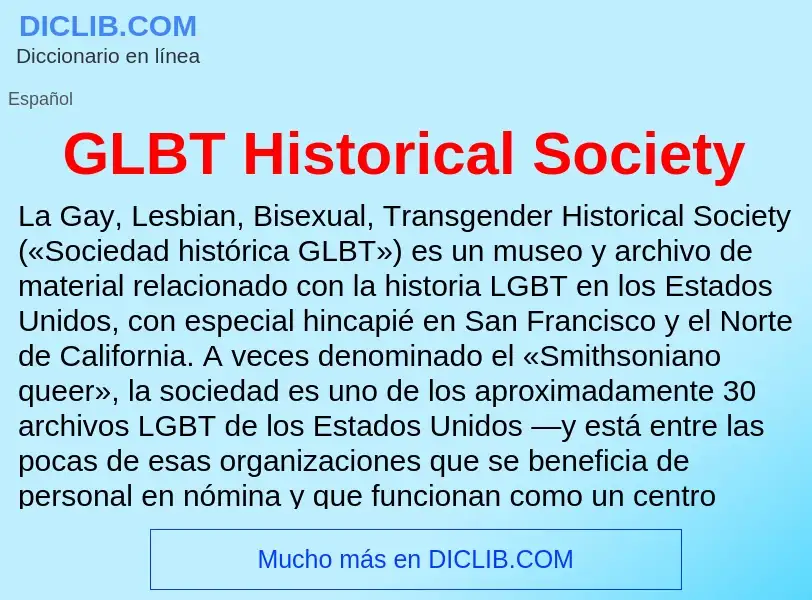 Che cos'è GLBT Historical Society - definizione