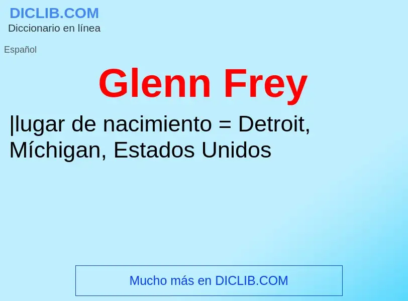 ¿Qué es Glenn Frey? - significado y definición