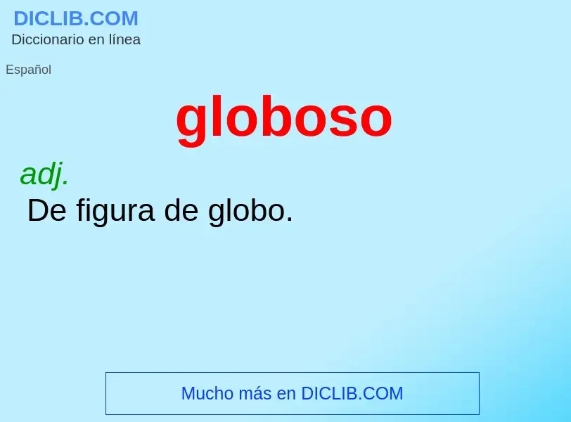 What is globoso - definition