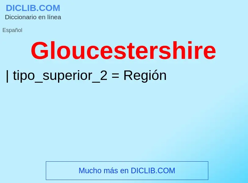 ¿Qué es Gloucestershire? - significado y definición