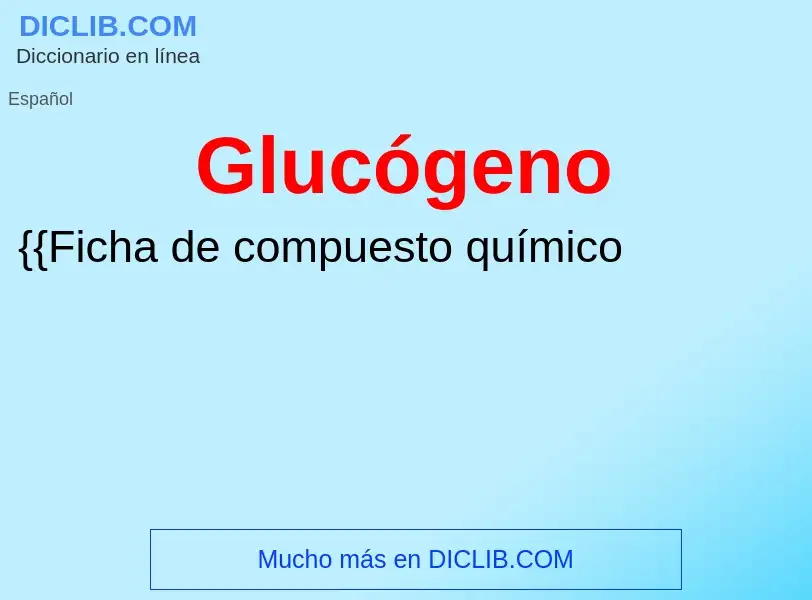 ¿Qué es Glucógeno? - significado y definición