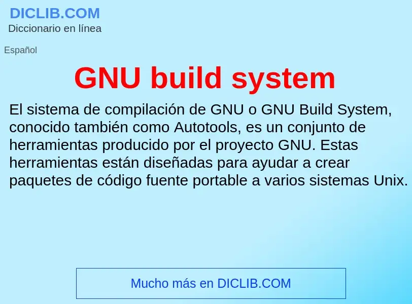 ¿Qué es GNU build system? - significado y definición