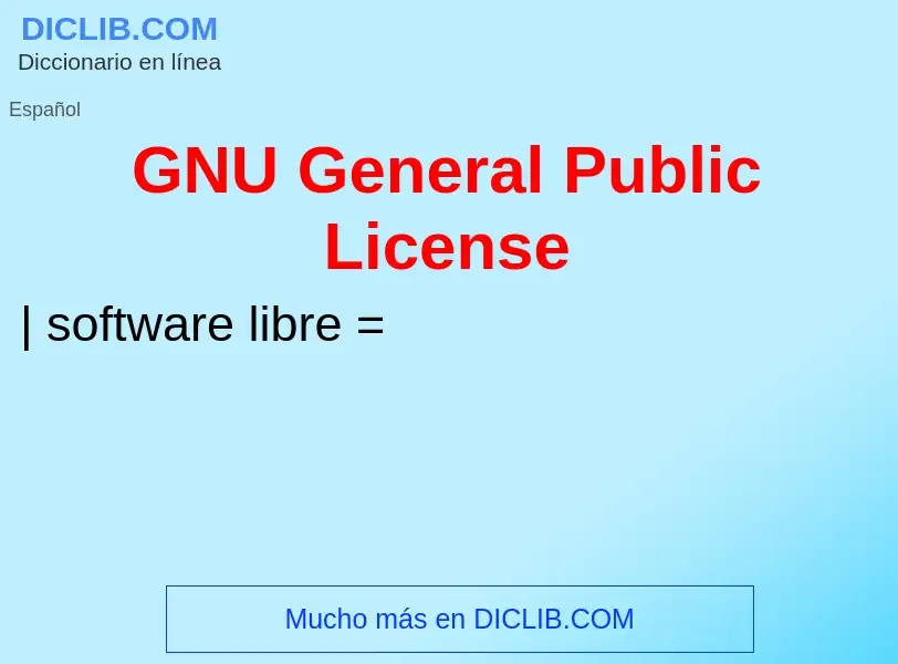 O que é GNU General Public License - definição, significado, conceito