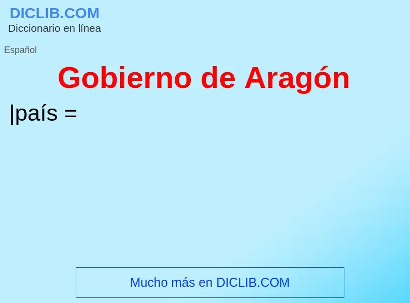 Wat is Gobierno de Aragón - definition