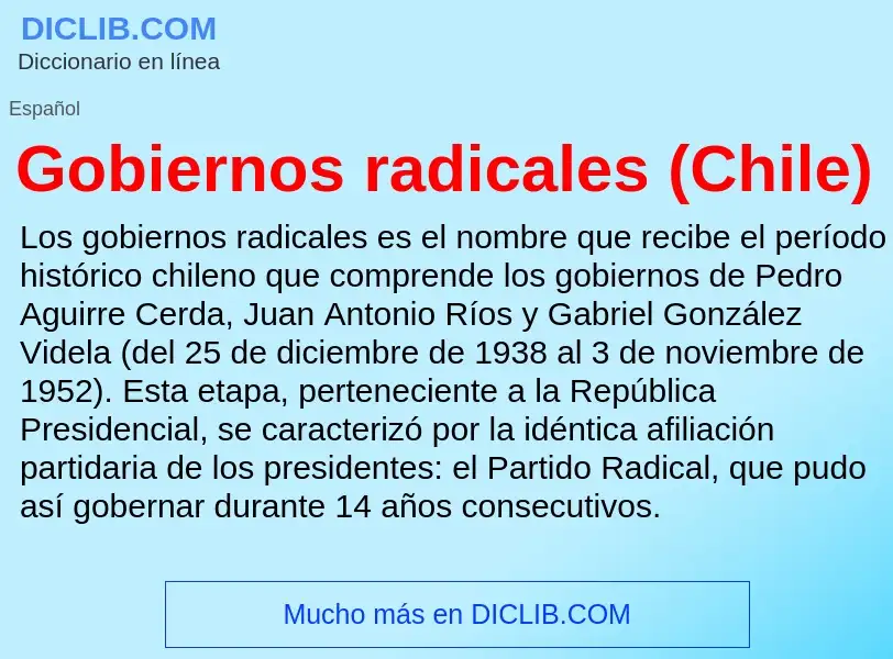 O que é Gobiernos radicales (Chile) - definição, significado, conceito