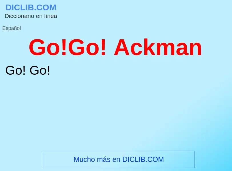 ¿Qué es Go!Go! Ackman? - significado y definición