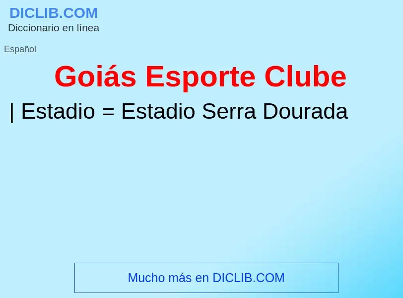 ¿Qué es Goiás Esporte Clube? - significado y definición