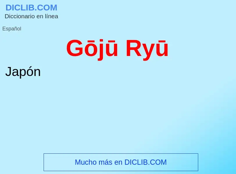 What is Gōjū Ryū - definition