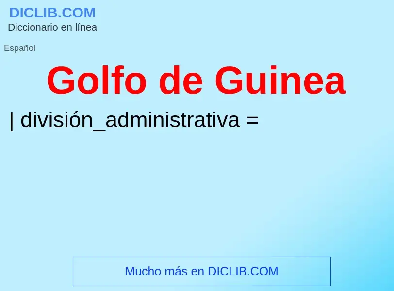 ¿Qué es Golfo de Guinea? - significado y definición