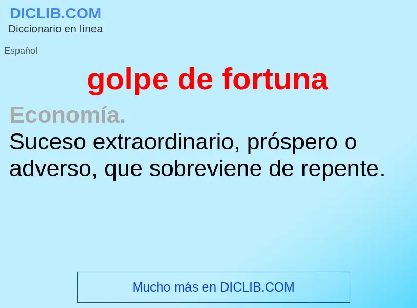 What is golpe de fortuna - meaning and definition