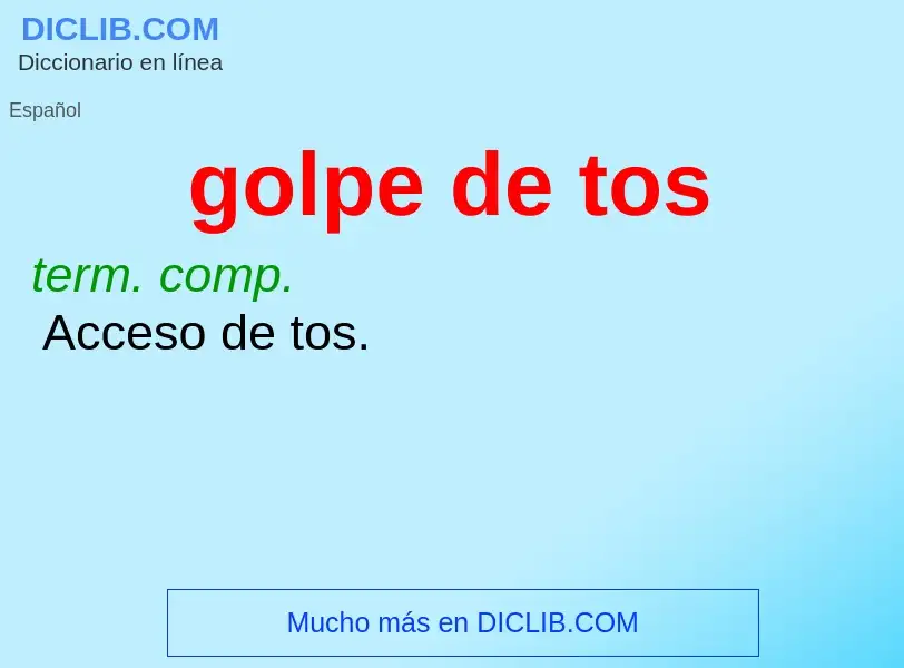 What is golpe de tos - meaning and definition