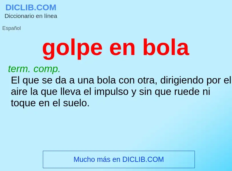 Che cos'è golpe en bola - definizione