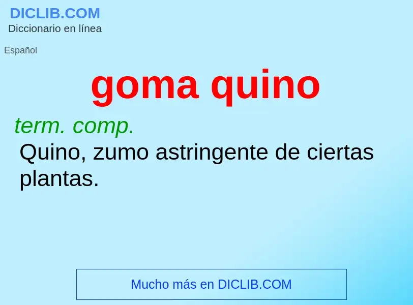 Wat is goma quino - definition