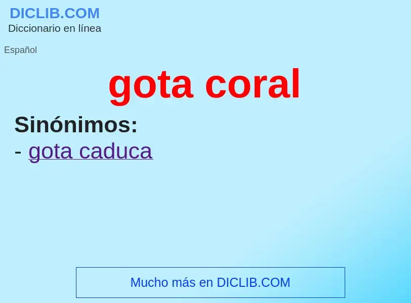 ¿Qué es gota coral? - significado y definición