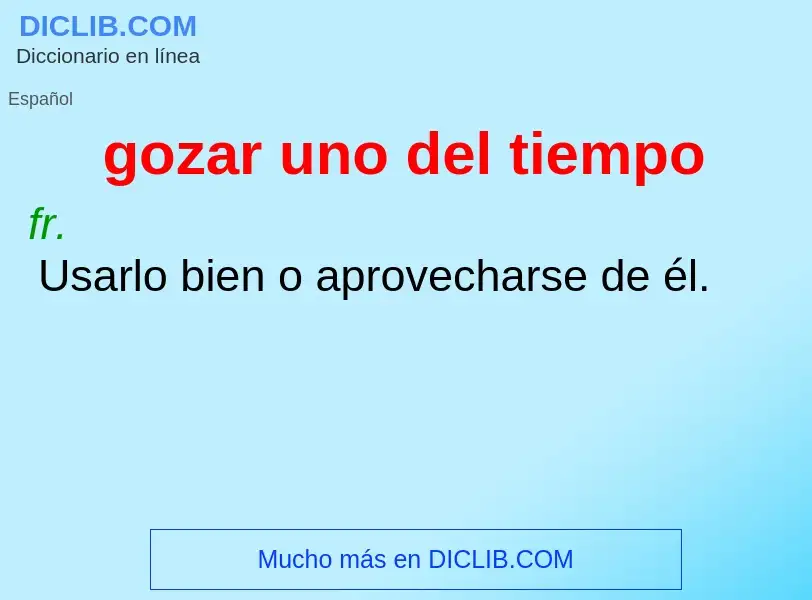 O que é gozar uno del tiempo - definição, significado, conceito