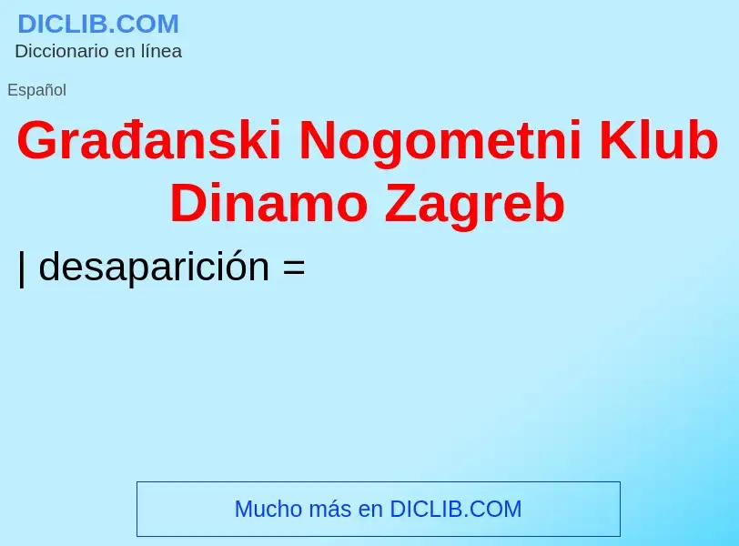 Что такое Građanski Nogometni Klub Dinamo Zagreb - определение