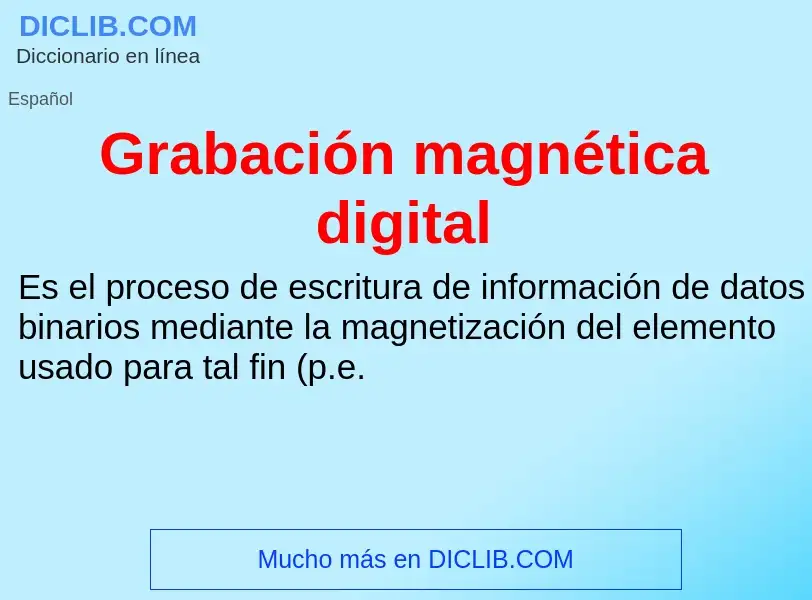 ¿Qué es Grabación magnética digital? - significado y definición