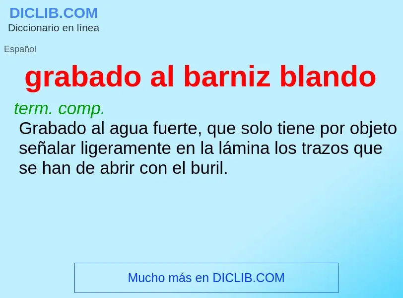 ¿Qué es grabado al barniz blando? - significado y definición