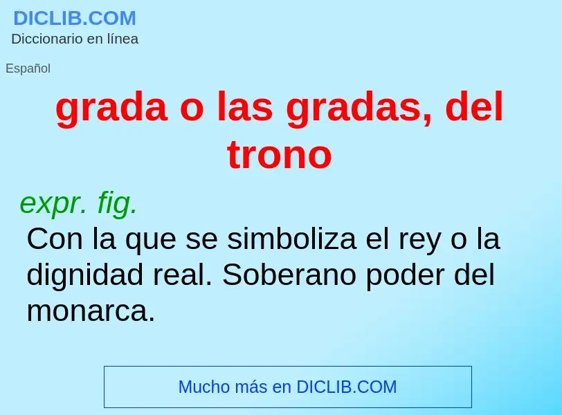 What is grada o las gradas, del trono - definition